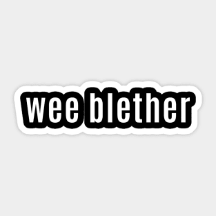 Wee Blether - A Little Chatterbox or Nice Chat Sticker